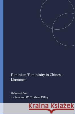 Feminism/Femininity in Chinese Literature Peng-hsiang Chen, Whitney Crothers Dilley 9789042007178