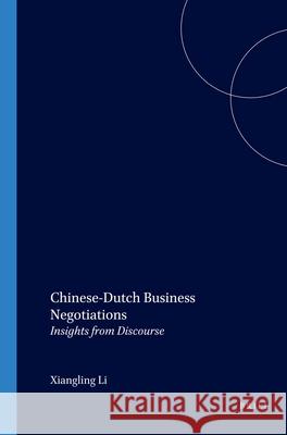 Chinese-Dutch Business Negotiations: Insights from Discourse Xiangling LI 9789042007345 Brill