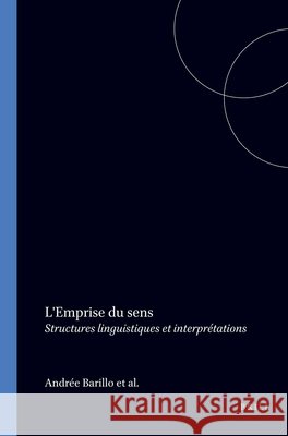 L'Emprise du sens: Structures linguistiques et interprétations  9789042007987 Brill (JL)