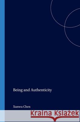 Being and Authenticity Xunwu Chen 9789042008281 Brill