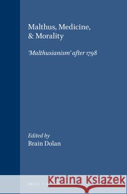 Malthus, Medicine and Morality: Malthusianism After 1798  9789042008519 Editions Rodopi B.V.