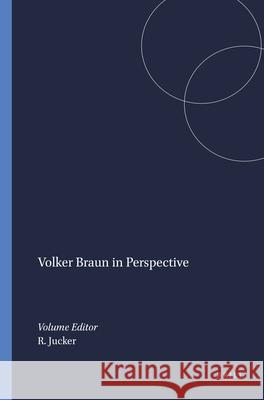 Volker Braun in Perspective  9789042008595 Brill (JL)