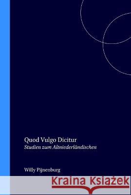 Quod Vulgo Dicitur: Studien Zum Altniederländischen Pijnenburg 9789042008854 Brill/Rodopi