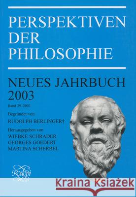 Perspektiven Der Philosophie: Neues Jahrbuch. Band 29 - 2003. Begründet Von Rudolph Berlinger + Schrader 9789042010789