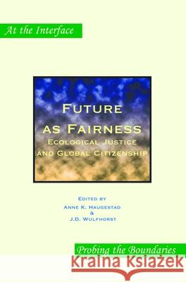 Future as Fairness: Ecological Justice and Global Citizenship  9789042011090 Brill (JL)