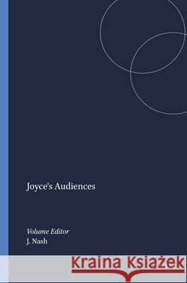 Joyce's Audiences John Nash 9789042011137 Brill