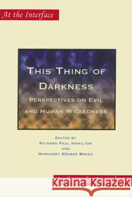This Thing of Darkness: Perspectives on Evil and Human Wickedness Richard Hamilton, Margaret Sönser Breen 9789042011380