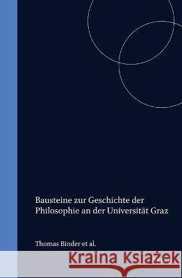 Bausteine Zur Geschichte Der Philosophie an Der Universität Graz Binder, Thomas 9789042011519