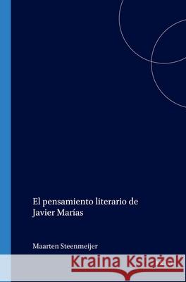 El pensamiento literario de Javier Marias Maarten Steenmeijer 9789042012271 Rodopi