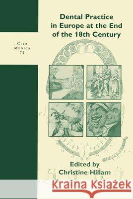 Dental Practice in Europe at the End of the 18th Century  9789042012684 Editions Rodopi B.V.