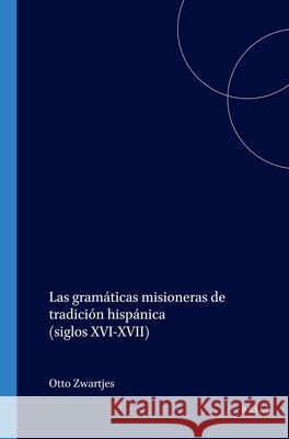 Las gramáticas misioneras de tradición hispánica (siglos XVI-XVII)  9789042012929 Brill (JL)