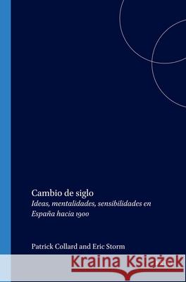 Cambio de siglo: Ideas, mentalidades, sensibilidades en España hacia 1900  9789042013339 Brill (JL)