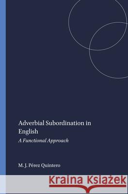 Adverbial Subordination in English: A Functional Approach  9789042013605 Editions Rodopi B.V.