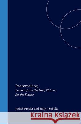 Peacemaking: Lessons from the Past, Visions for the Future  9789042015623 Editions Rodopi B.V.