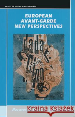 European Avant-garde: New Perspectives - Avantgarde - Avantgardekritik - Avantgardeforschung  9789042015937 Editions Rodopi B.V.