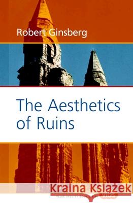 Aesthetics of Ruins Robert Ginsberg 9789042016729 Brill (JL)
