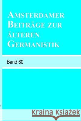 Amsterdamer Beiträge zur älteren Germanistik, Band 60 (2005) Erika Langbroek, Arend Quak, Annelies Roeleveld, Paula Vermeyden 9789042016972