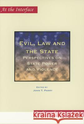 Evil, Law and the State: Perspectives on State Power and Violence John T. Parry 9789042017481