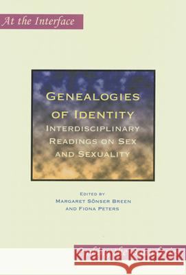 Genealogies of Identity: Interdisciplinary Readings on Sex and Sexuality Margaret Sönser Breen, Fiona Peters 9789042017580