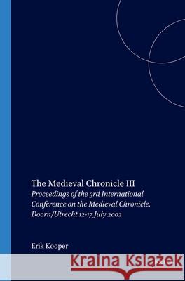 The Medieval Chronicle III  9789042018341 Editions Rodopi B.V.
