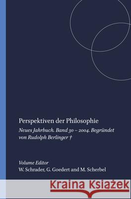 Perspektiven Der Philosophie: Neues Jahrbuch. Band 30 - 2004. Begründet Von Rudolph Berlinger + Schrader 9789042019133