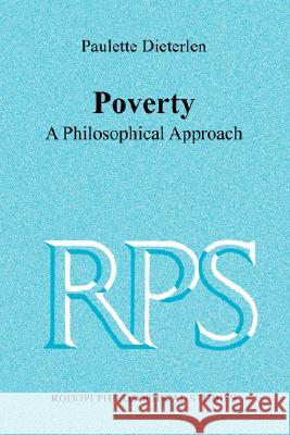 Poverty : A Philosophical Approach Paulette Dieterlen 9789042019751 Rodopi