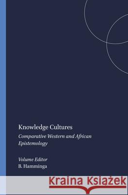Knowledge Cultures : Comparative Western and African Epistemology Bert Hamminga 9789042019966 Rodopi