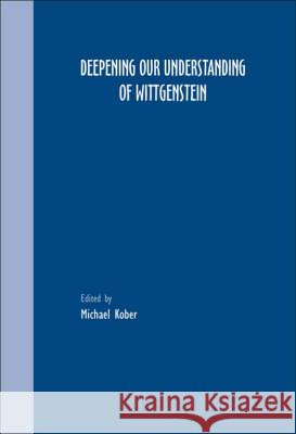 Deepening Our Understanding of Wittgenstein  9789042020108 Editions Rodopi B.V.