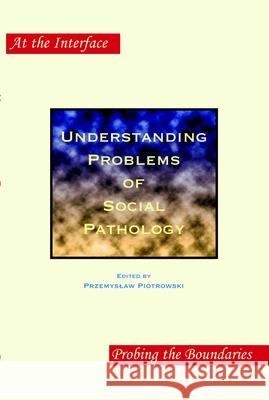 Understanding Problems of Social Pathology Przemys3aw Piotrowski 9789042020252 Rodopi