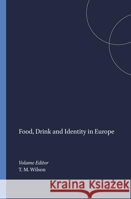 Food, Drink and Identity in Europe Thomas M. Wilson 9789042020870 Rodopi