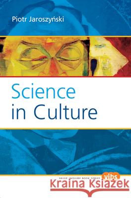 Science in Culture : Translated from the Polish by Hugh McDonald Piotr Jaroszynski 9789042021365