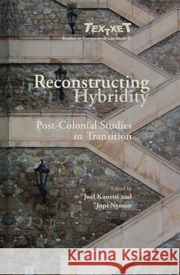 Reconstructing Hybridity: Post-Colonial Studies in Transition Joel Kuortti Jopi Nyman 9789042021419 Rodopi