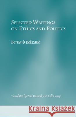 Selected Writings on Ethics and Politics Bernard Bolzano 9789042021549