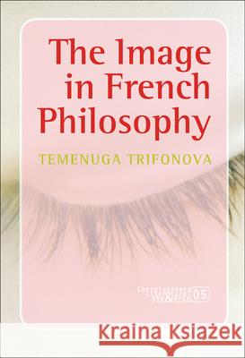 The Image in French Philosophy Temenuga Trifonova 9789042021594 Rodopi