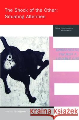 The Shock of the Other: Situating Alterities Silke Horstkotte Esther Peeren 9789042021990 Rodopi