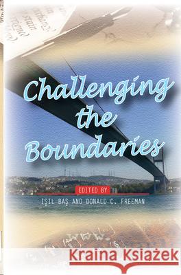 Challenging the Boundaries Isil Bas Donald C. Freeman 9789042022423 Rodopi