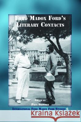 Ford Madox Ford’s Literary Contacts Paul Skinner 9789042022485 Brill
