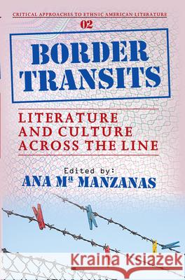 Border Transits: Literature and Culture Across the Line Ana M. Manzanas 9789042022492 Rodopi