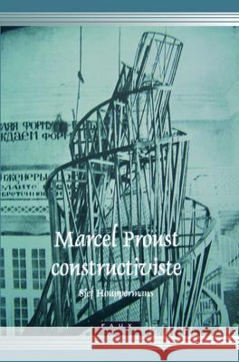 Marcel Proust constructiviste Sjef Houppermans 9789042022553 Brill