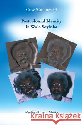 Postcolonial Identity in Wole Soyinka Mpalive-Hangson Msiska 9789042022584 Brill