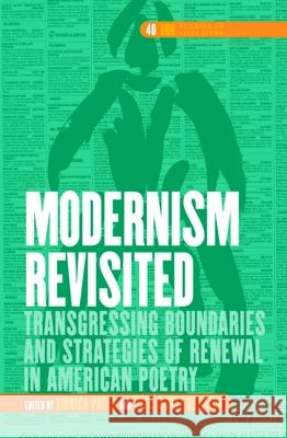 Modernism Revisited : Transgressing Boundaries and Strategies of Renewal in American Poetry Viorica Patea Paul Scott Derrick 9789042022638