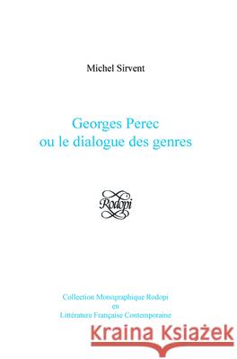 Georges Perec ou le dialogue des genres Michel Sirvent 9789042022799 Brill