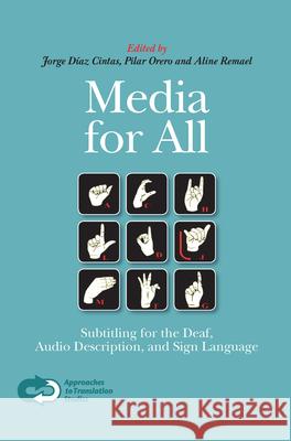 Media for All: Subtitling for the Deaf, Audio Description, and Sign Language Jorge Diaz Cintas 9789042023048 Editions Rodopi