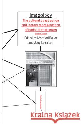 Imagology: The Cultural Construction and Literary Representation of National Characters. a Critical Survey Manfred Beller Joep Leerssen 9789042023185 Rodopi