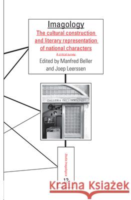 Imagology: The Cultural Construction and Literary Representation of National Characters. a Critical Survey Manfred Beller Joep Leerssen 9789042023185