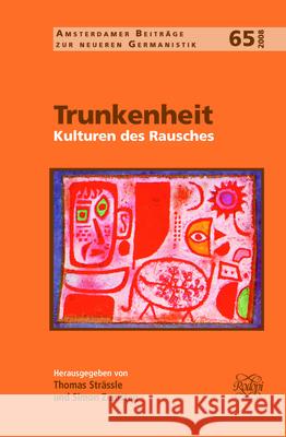 Trunkenheit: Kulturen Des Rausches  9789042023239 Editions Rodopi B.V.