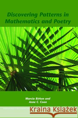 Discovering Patterns in Mathematics and Poetry Marcia Birken Anne C. Coon 9789042023703 Rodopi