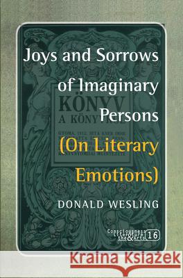 Joys and Sorrows of Imaginary Persons : On Literary Emotions Donald Wesling 9789042023925