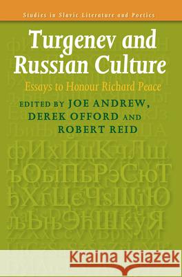 Turgenev and Russian Culture : Essays to Honour Richard Peace Joe Andrew Derek Offord Robert Reid 9789042023994 Rodopi