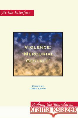 Violence: 'Mercurial Gestalt'  9789042024038 EDITIONS RODOPI B.V.